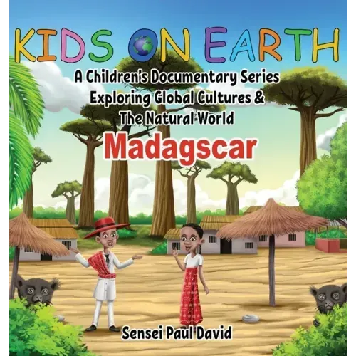 Kids On Earth: A Children's Documentary Series Exploring Global Cultures and The Natural World: Madagascar