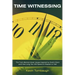 Time Witnessing: The Truth Behind Moral Values Inspired by God's Word and How Long You Will Spend in Heaven or Hell