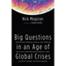 Big Questions in an Age of Global Crises: Thinking about Meaning, Purpose, God, Suffering, Death, and Living Well During Pandemics, Wars, Economic Col