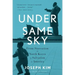 Under the Same Sky: From Starvation in North Korea to Salvation in America