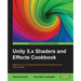 Unity 5.x Shaders and Effects Cookbook: Master the art of Shader programming to bring life to your Unity projects