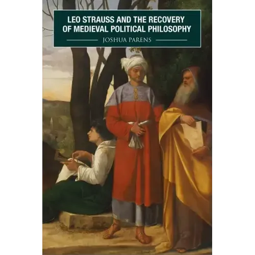 Leo Strauss and the Recovery of Medieval Political Philosophy