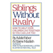 Siblings Without Rivalry: How to Help Your Children Live Together So You Can Live Too
