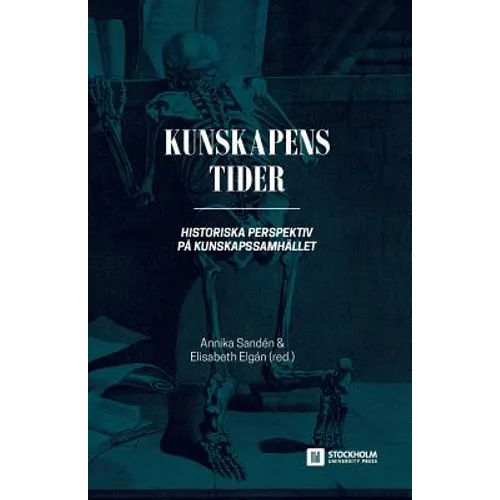 Kunskapens tider: Historiska perspektiv på kunskapssamhället