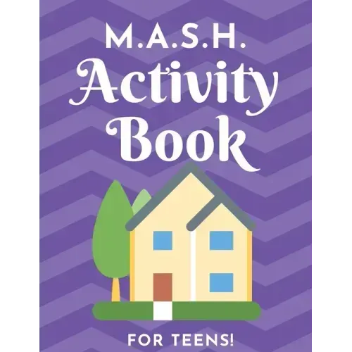 M.A.S.H. Activity Book - For Teens!: MASH Game Notebook - Play with Friends - Discover Your Future - Classic Pen & Paper Games (8.5 x 11 inches)