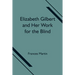 Elizabeth Gilbert And Her Work For The Blind