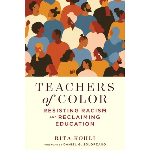 Teachers of Color: Resisting Racism and Reclaiming Education