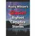 Rusty Wilson's Glacier Bigfoot Campfire Stories