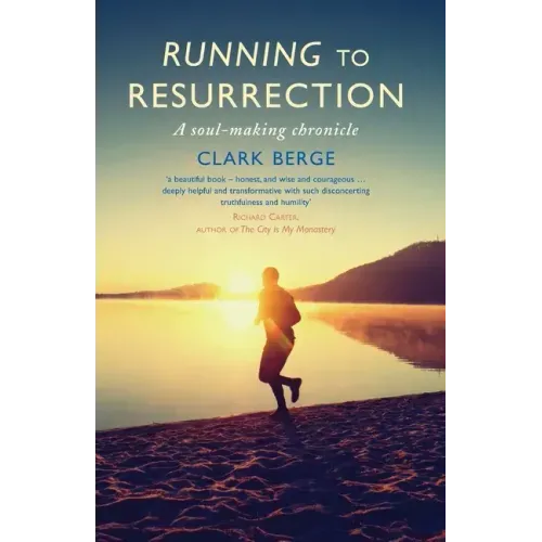 Running to Resurrection: A Soul-Making Chronicle