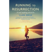 Running to Resurrection: A Soul-Making Chronicle