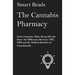 The Cannabis Pharmacy: Grow Cannabis, Make Hemp Oil, and Know the Difference Between THC, CBD and the Medical Benefits of Cannabinoids