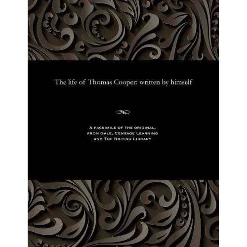The Life of Thomas Cooper: Written by Himself