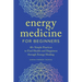 Energy Medicine for Beginners: 40+ Simple Practices to Find Health and Happiness Through Energy Healing