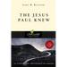 The Jesus Paul Knew