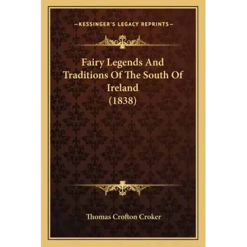 Fairy Legends and Traditions of the South of Ireland (1838)