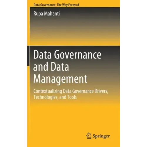 Data Governance and Data Management: Contextualizing Data Governance Drivers, Technologies, and Tools