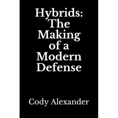 Hybrids: The Making of a Modern Defense