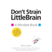 Don't Strain LittleBrain: A Mindset Book