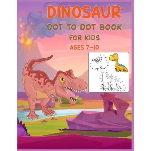 Dinosaur Dot to Dot Book For Kids Ages 7-10: Connect the dot Activities for Learning