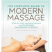 The Complete Guide to Modern Massage: Step-By-Step Massage Basics and Techniques from Around the World