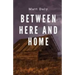 Between Here and Home
