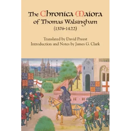 The Chronica Maiora of Thomas Walsingham (1376-1422)