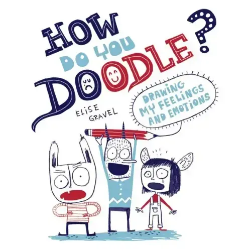 How Do You Doodle?: Drawing My Feelings and Emotions