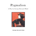 Pygmalion: A Play by George Bernard Shaw