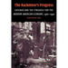 The Racketeer's Progress: Chicago and the Struggle for the Modern American Economy, 1900 1940