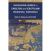 Imagining Iberia in English and Castilian Medieval Romance