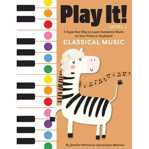 Play It! Classical Music: A Superfast Way to Learn Awesome Music on Your Piano or Keyboard