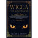 WICCA For Beginners: Ultimate Guide to Witchcraft and Wicca Magic. Become a Practioner with Wiccan Rituals, Spells, and Beliefs.
