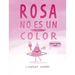 Rosa No Es Un Color