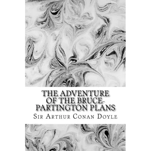 The Adventure Of The Bruce-Partington Plans: (Sir Arthur Conan Doyle Classics Collection)