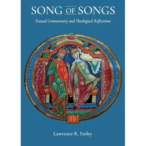 Song of Songs: Textual Commentary and Theological Reflections: Textual Commentary and Theological Reflections