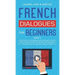 French Dialogues for Beginners Book 2: Over 100 Daily Used Phrases and Short Stories to Learn French in Your Car. Have Fun and Grow Your Vocabulary wi