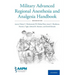 Military Advanced Regional Anesthesia and Analgesia Handbook
