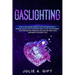 Gaslighting: How to recognize manipulative and emotionally abusive people while recover from a toxic relationship, avoid borderline