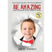 Be Amazing: A Guide to Becoming the Best Version of Yourself