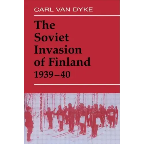 The Soviet Invasion of Finland, 1939-40