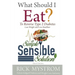 What Should I Eat: Solve Diabetes, Lose Weight, and Live Healthy