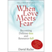 When Love Meets Fear: Becoming Defense-Less and Resource-Full