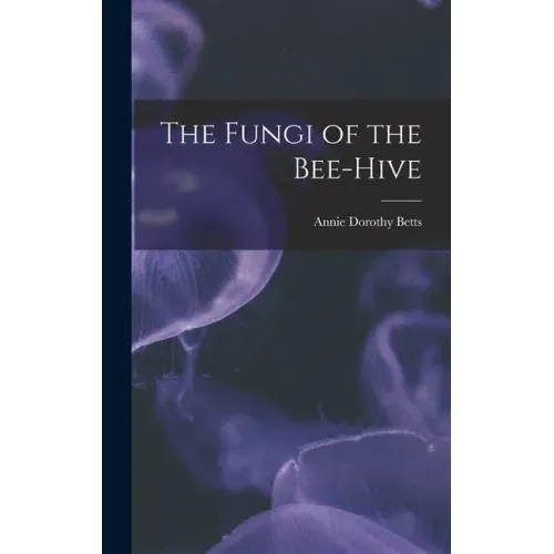 The Fungi of the Bee-hive