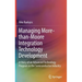 Managing More-Than-Moore Integration Technology Development: A Story of an Advanced Technology Program in the Semiconductor Industry
