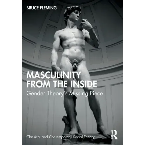 Masculinity from the Inside: Gender Theory's Missing Piece