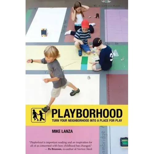 Playborhood: Turn Your Neighborhood Into a Place for Play