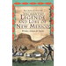 Enchanted Legends and Lore of New Mexico: Witches, Ghosts and Spirits