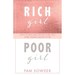 Rich Girl Poor Girl: How to Become the Rich Girl You Were Always Meant to Be