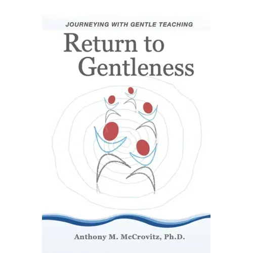 Return to Gentleness: Journeying With Gentle Teaching