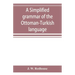 A simplified grammar of the Ottoman-Turkish language